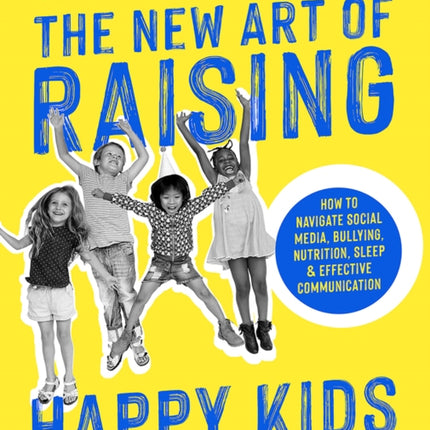 The New Art of Raising Happy Kids Todays Guide to a Strong Confident  Caring Child Todays Guide to Raising a Strong Confident  Caring Child