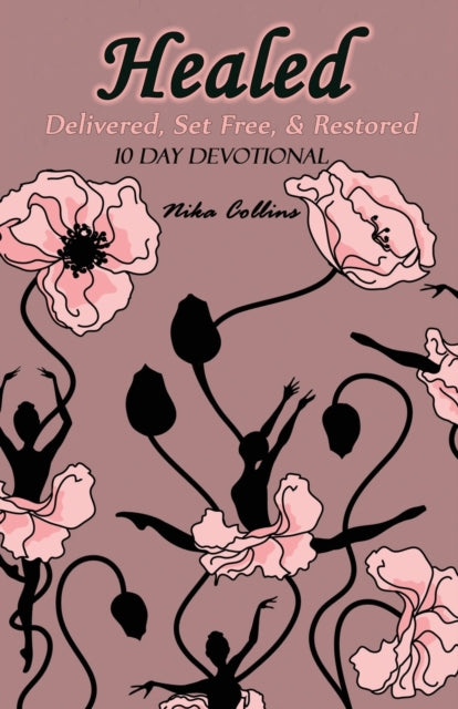 Healed: Delivered, Set Free, & Restored