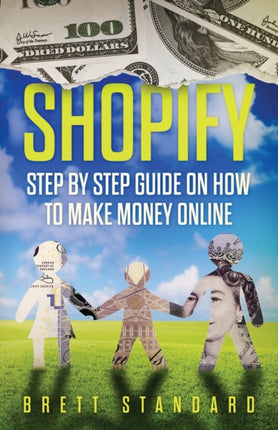 Shopify: Step By Step Guide on How to Make Money