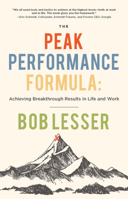 The Peak Performance Formula: Achieving Breakthrough Results in Life and Work