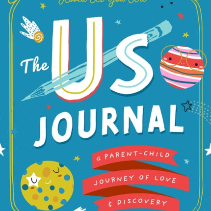 The Us Journal: A Parent-Child Journey of Love and Discovery