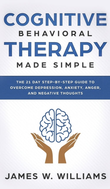 Cognitive Behavioral Therapy: Made Simple - The