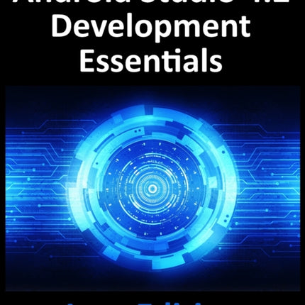 Android Studio 4.2 Development Essentials - Java Edition: Developing Android Apps Using Android Studio 4.2, Java and Android Jetpack