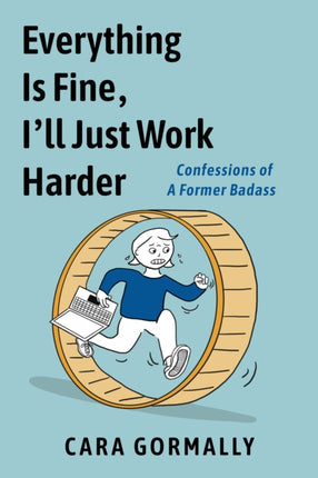 Everything is Fine Ill Just Work Harder