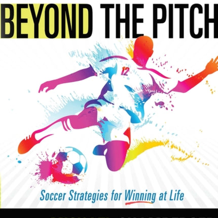 Beyond the Pitch: Soccer Strategies for Winning at Life