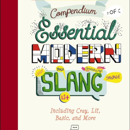 The Illustrated Compendium of Essential Modern Slang: Including Cray, Lit, Basic, and More