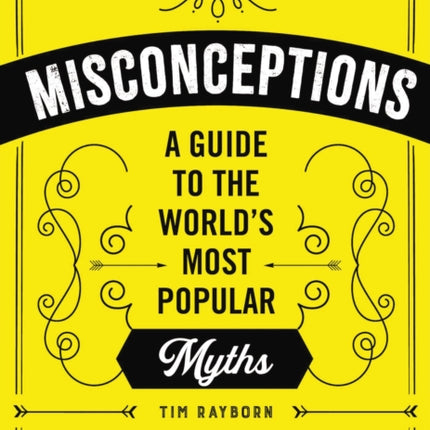 Misconceptions: A Guide to the World's Most Popular Myths