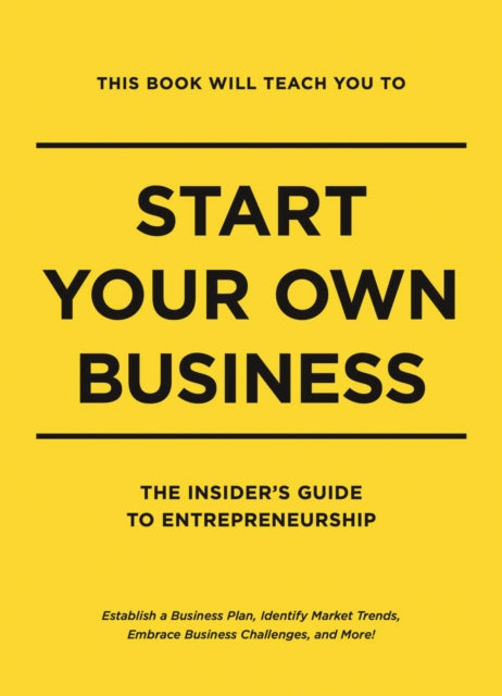 This Book Will Teach You to Start Your Own Business