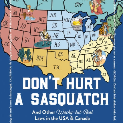 Don't Hurt a Sasquatch: And Other Wacky-but-Real Laws in the USA and   Canada