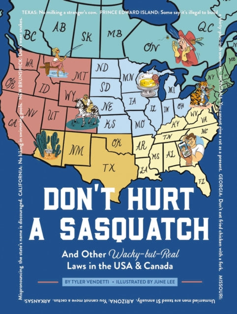 Don't Hurt a Sasquatch: And Other Wacky-but-Real Laws in the USA and   Canada