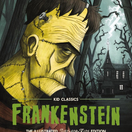 Frankenstein - Kid Classics: The Classic Edition Reimagined Just-for-Kids! (Kid Classic #2)