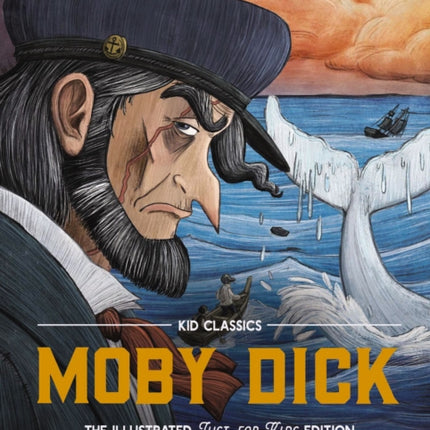 Moby Dick - Kid Classics: The Classic Edition Reimagined Just-for-Kids! (Kid Classic #3)