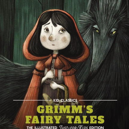 Grimm's Fairy Tales - Kid Classics: The Classic Edition Reimagined Just-for-Kids! (Kid Classic #5)