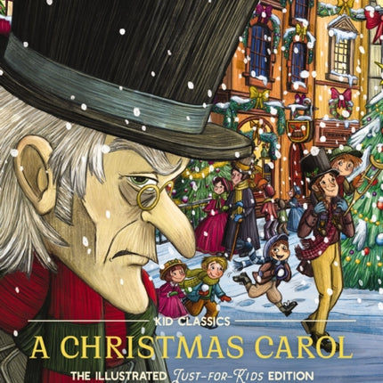 A Christmas Carol - Kid Classics: The Illustrated Just-for-Kids Edition