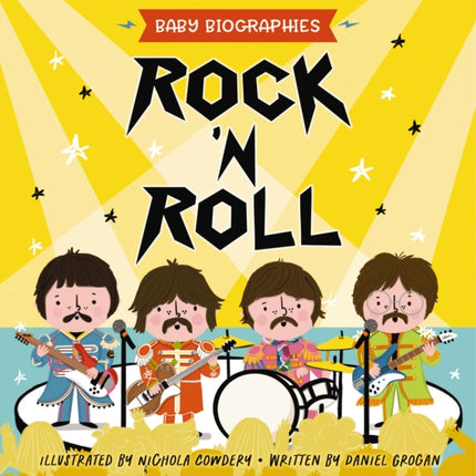 Rock and Roll - Baby Biographies: A Baby's Introduction to the 24 Greatest Rock Bands of All Time!