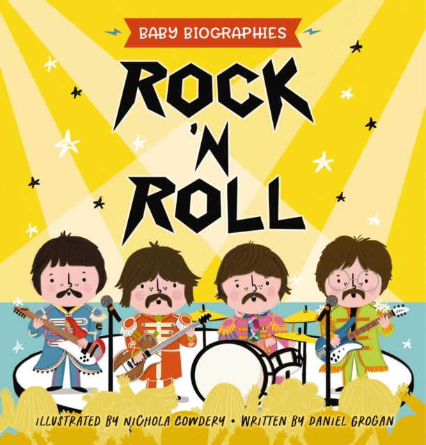 Rock and Roll - Baby Biographies: A Baby's Introduction to the 24 Greatest Rock Bands of All Time!