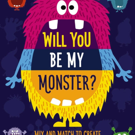 Will You Be My Monster?: Mix and Match to Create Over 100 Original Monsters! (Kids Flip Book)