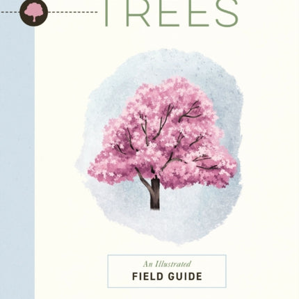 Trees: An Illustrated Field Guide