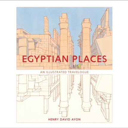 Egyptian Places: An Illustrated Travelogue