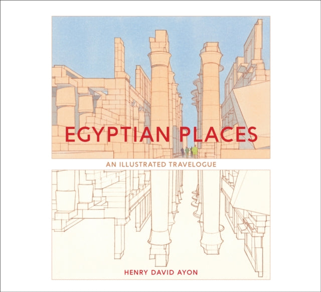 Egyptian Places: An Illustrated Travelogue