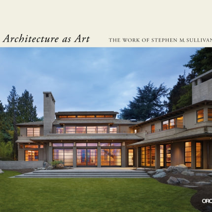 Architecture as Art: The Work of Stephen M. Sullivan