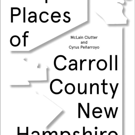 Shaped Places: Of Carroll County New Hampshire