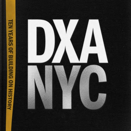 DXA NYC: Ten Years of Building on History