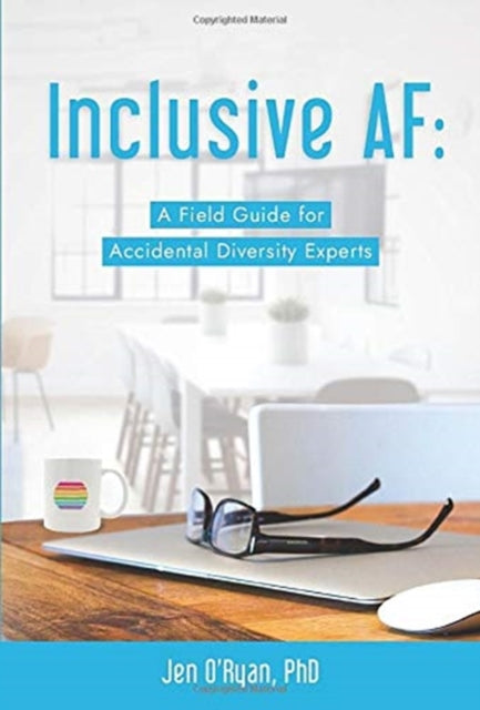 Inclusive AF: A Field Guide for Accidental