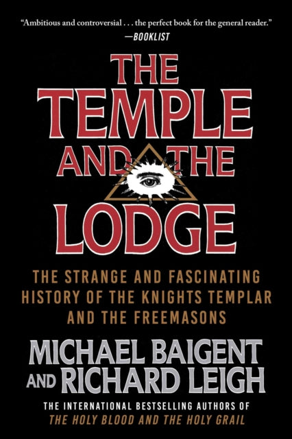 The Temple and the Lodge: The Strange and Fascinating History of the Knights Templar and the Freemasons