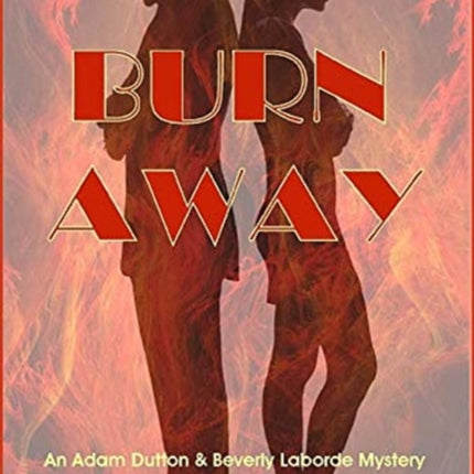 Burn Away: A Beverly Laborde & Adam Dutton