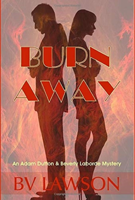 Burn Away: A Beverly Laborde & Adam Dutton Mystery