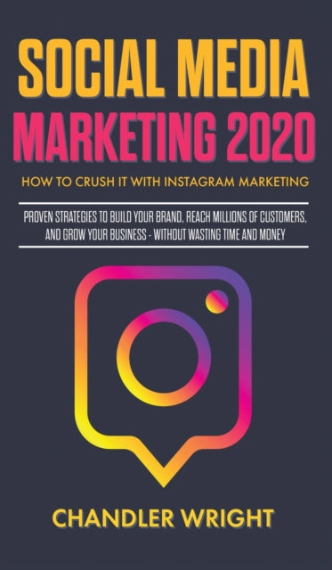 Social Media Marketing 2020: How to Crush it with
