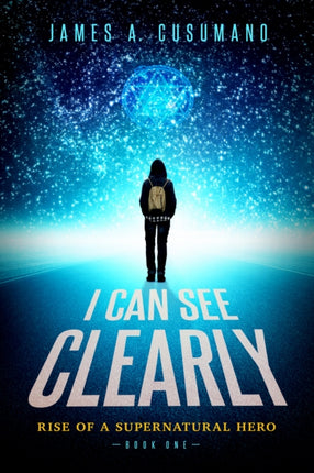 I Can See Clearly: Rise of a Supernatural Hero