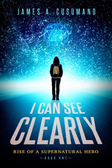 I Can See Clearly: Rise of a Supernatural Hero