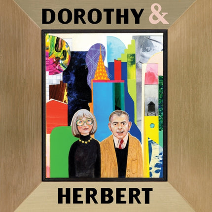 Dorothy & Herbert: An Ordinary Couple and Their Extraordinary Collection of Art