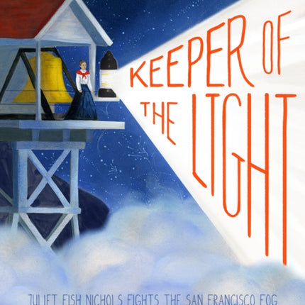 Keeper of the Light: Juliet Fish Nichols Fights the San Francisco Fog