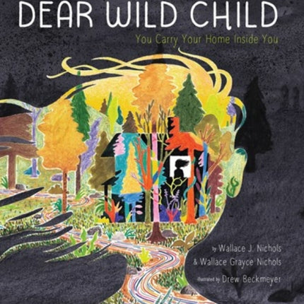 Dear Wild Child: You Carry Your Home Inside You