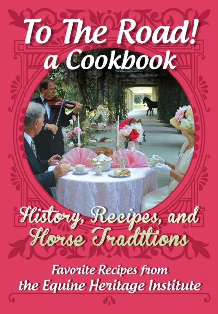 To The Road! A Cookbook: History, Recipes, and