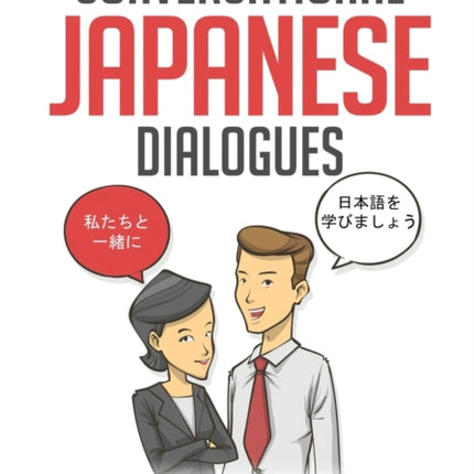 Conversational Japanese Dialogues: Over 100 Japanese Conversations and Short Stories