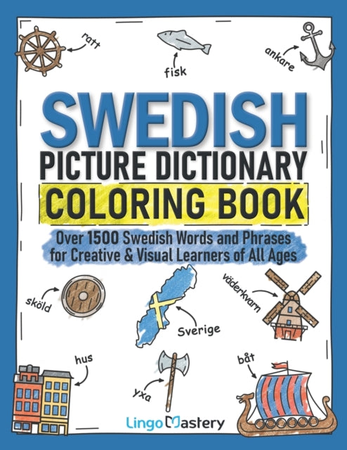 Swedish Picture Dictionary Coloring Book: Over 1500 Swedish Words and Phrases for Creative & Visual Learners of All Ages