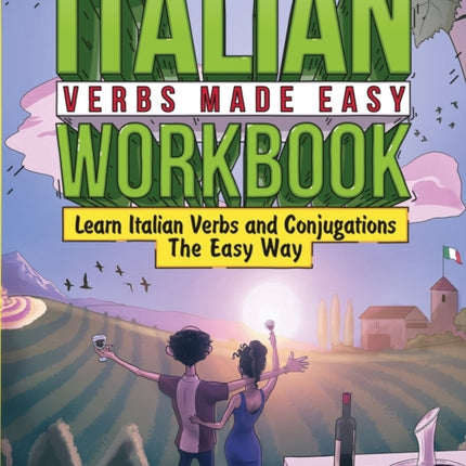 Italian Verbs Made Easy Workbook: Learn Italian Verbs and Conjugations The Easy Way