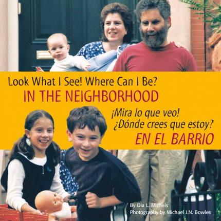 Look What I See! Where Can I Be? in the Neighborhood / ¡Mira Lo Que Veo! ¿Dónde Crees Que Estoy? En El Barrio