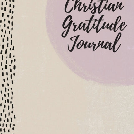 Not Your Average Christian Gratitude Journal: Guided Gratitude + Faith Equipping Resources (Daily Devotional, Gratitude and Prayer Journal for Women)
