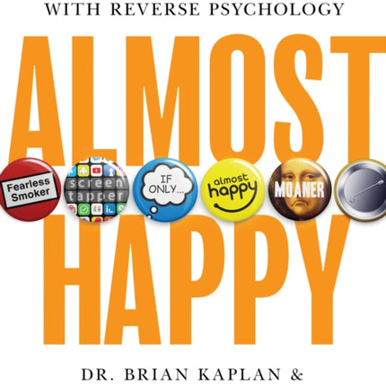 Almost Happy: Pushing Your Buttons With Reverse Psychology