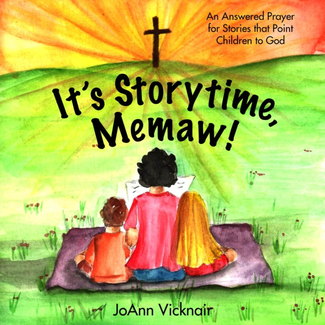 It’s STORYTIME, Memaw!: An Answered Prayer for Stories that Point Children to God