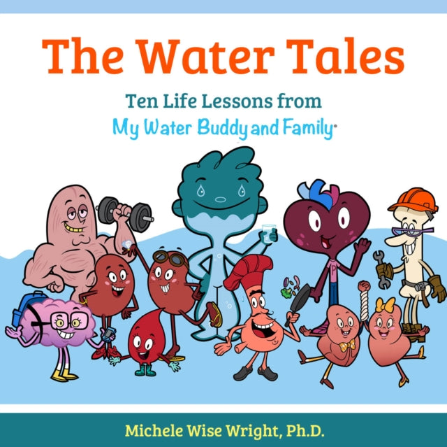 The Water Tales: Ten Life Lessons from My Water Buddy and Family