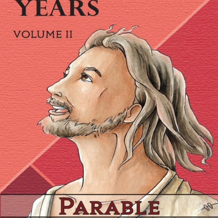 Jesus’ Silent Years Volume 2: Parable