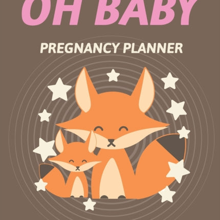 Oh Baby Pregnancy Planner: Pregnancy Planner Gift