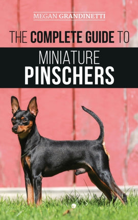 The Complete Guide to Miniature Pinschers: