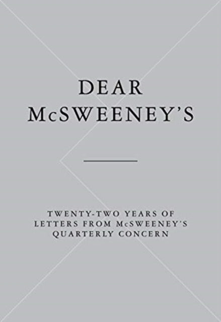 Dear Mcsweeney's: Twenty-Two Years of Letters from Mcsweeney's Quarterly Concern